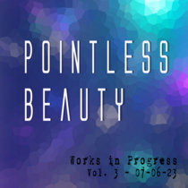 Pointless Beauty - Works In Progress Vol. 3 cover art