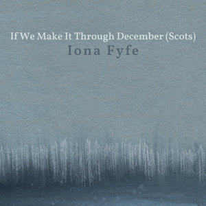 Iona Fyfe — If We Make It Through December (Scots)