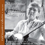 FRC 202 - Old-Time Music from Clay & Calhoun Counties, WV (Brandywine Friends of Old-Time Music Collection)