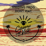 Striding Frog - Don't Wait