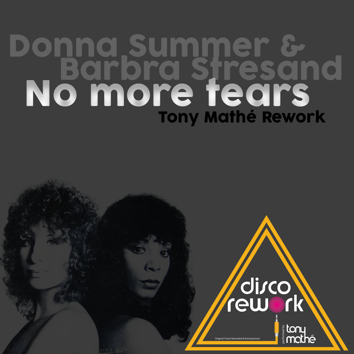 Donna Summer Barbra Streisand No More Tears Tony Mathe Rework Tony Mathe Tony Mathe