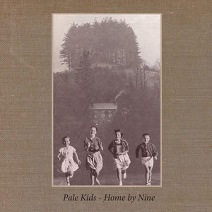 Pale Kids — Home by Nine