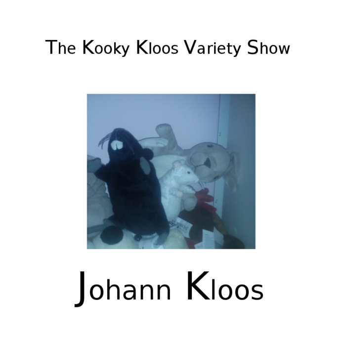 The Kooky Kloos Variety Show Johann Kloos