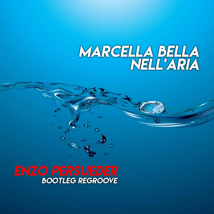 Marcella - Nell'Aria (E. Persueder Edit Bootleg Regroove) | Dj.