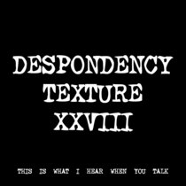 DESPONDENCY TEXTURE XXVIII [TF00831] cover art