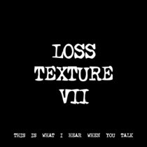 LOSS TEXTURE VII [TF00437] [FREE] cover art