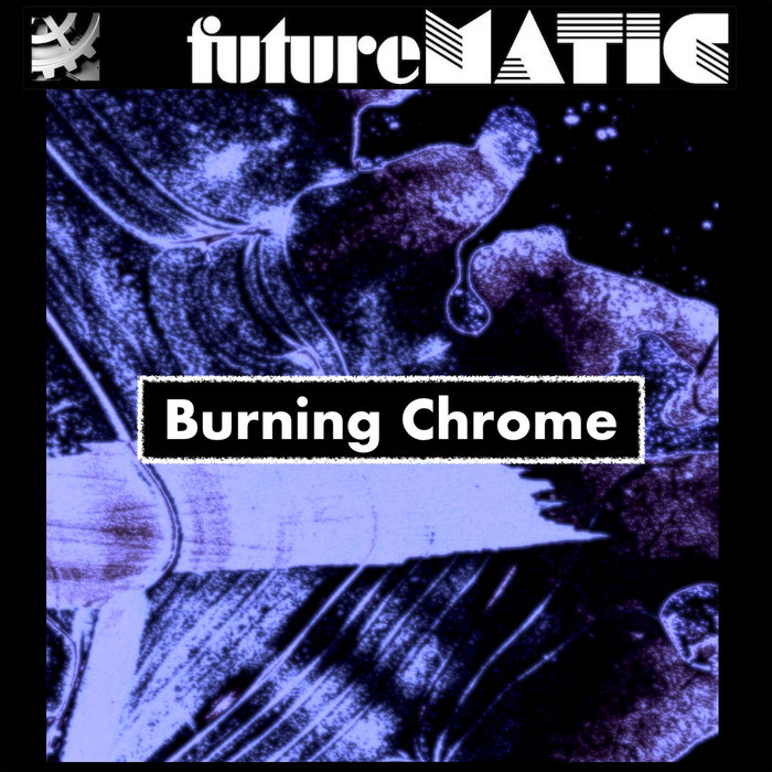 Burning Chrome Futurematic