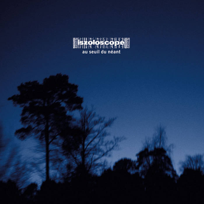 au seuil du néant | iszoloscope | ant-zen