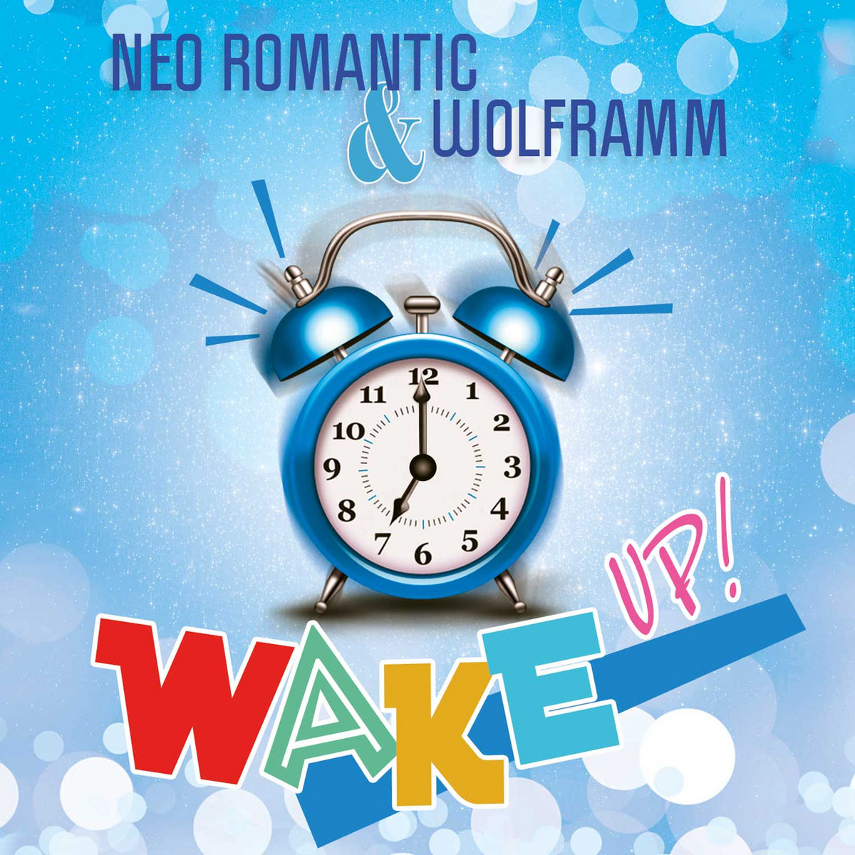 Wake Up! | Neo Romantic & Wolframm | Neo Romantic