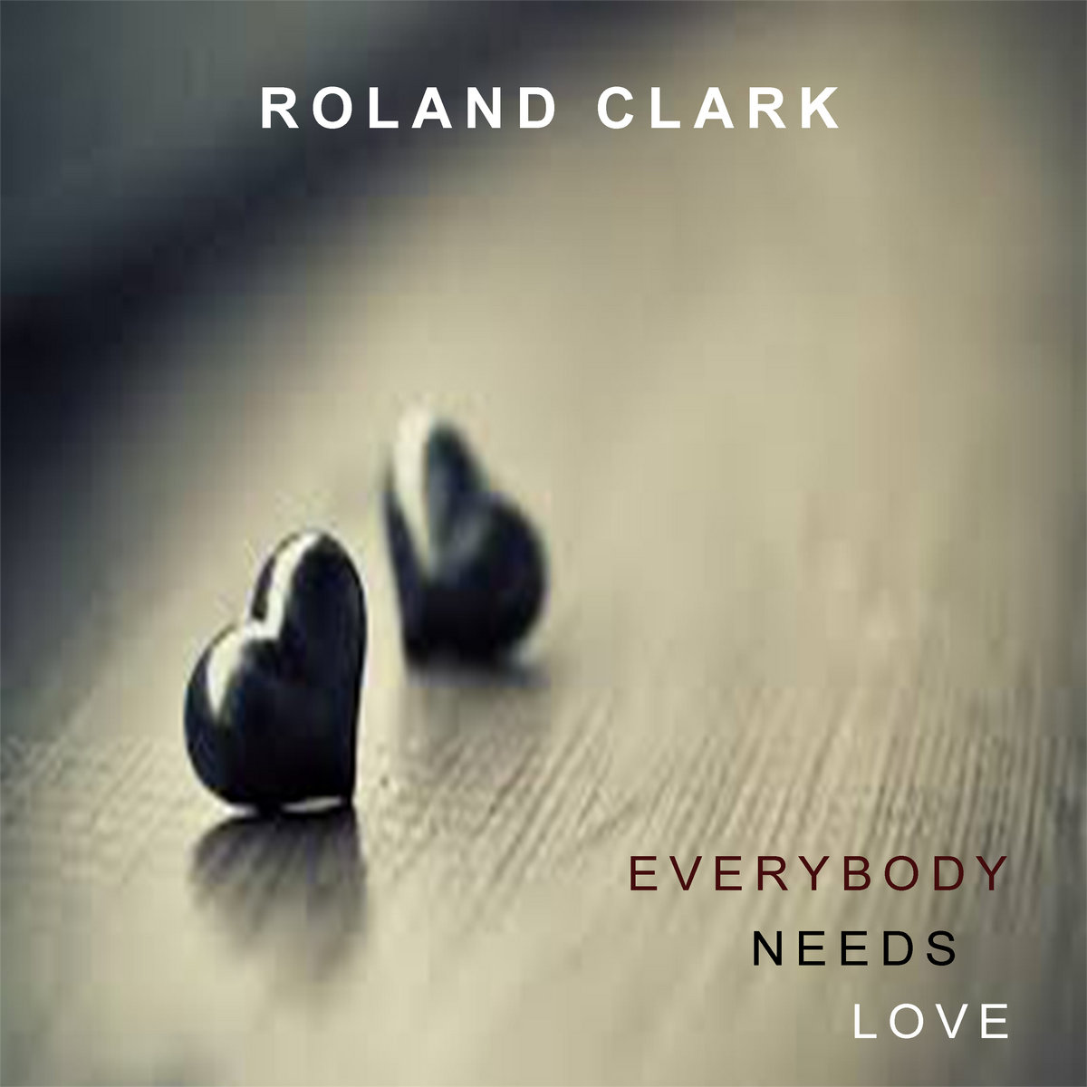Everybody Needs Love | Roland Clark | Roland Clark