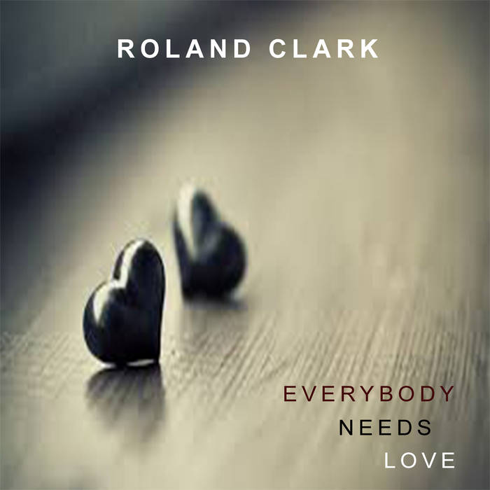 Everybody Needs Love | Roland Clark | Roland Clark