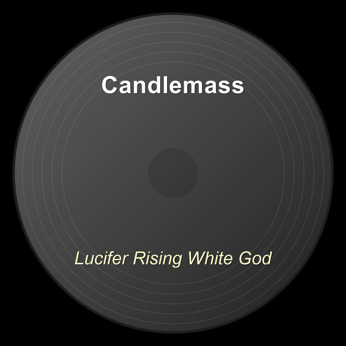 Lucifer Rising White God | Candlemass