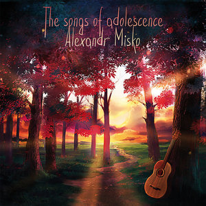 Alexandr Misko — The Songs of Adolescence