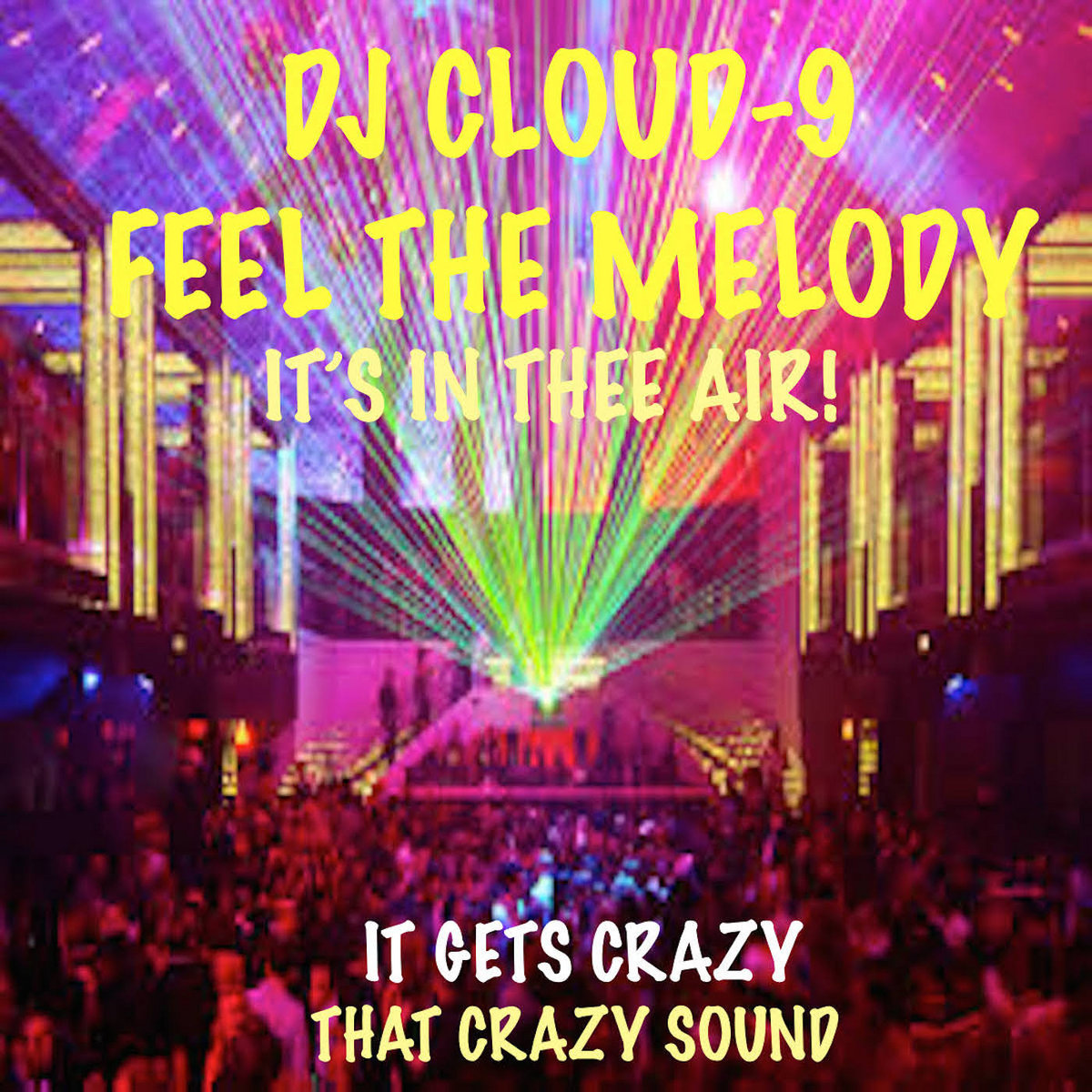 DJ CLOUD9 FEEL THE 9 MELODY IN THEE AIR {THAT CRAZY SOUND MIX} DJ