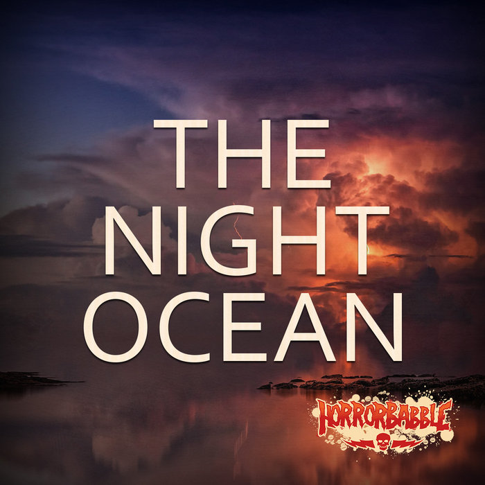 The Night Ocean | H. P. Lovecraft | HorrorBabble