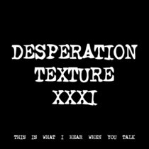 DESPERATION TEXTURE XXXI [TF01084] [FREE] cover art