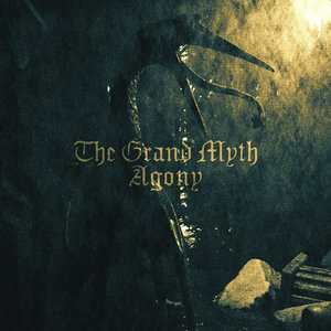 The Grand Myth — Agony