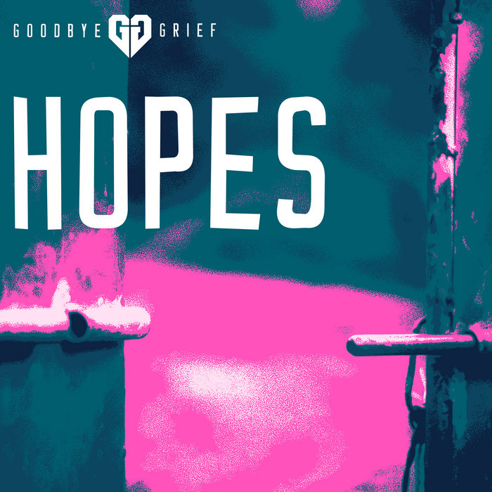 Hopes | Goodbye Grief