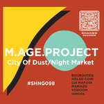 SHNG098 M.AGE.PROJECT - City Of Dust/Night Market EP