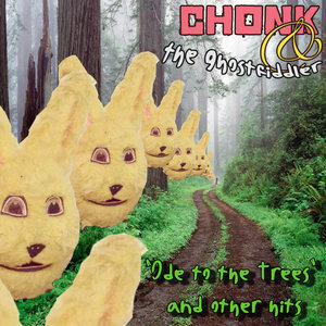 'Ode to the trees' and other hitsChonk & the Ghostfiddler cover