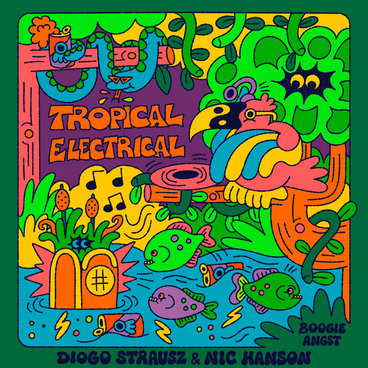 Tropical Electrical | Diogo Strausz & Nic Hanson | Diogo Strausz