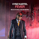 Vybz Kartel - Fever - Selecta Killa Acap Intro