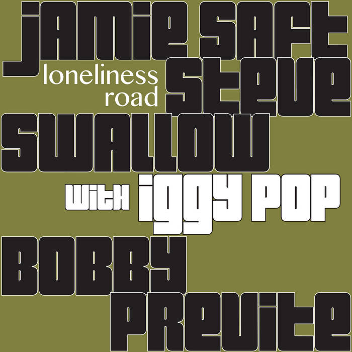 Loneliness Road | Jamie Saft, Steve Swallow, Bobby Previte, Iggy