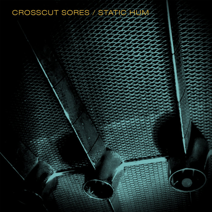 Static Hum | Crosscut Sores