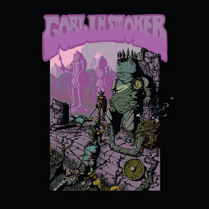 Goblinsmoker — A Throne in Haze, a World Ablaze