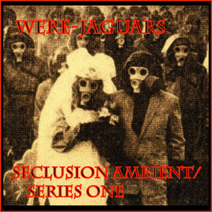 Were-Jaguars — SECLUSION AMBIENT SERIES 1
