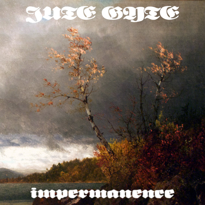 Impermanence Jute Gyte