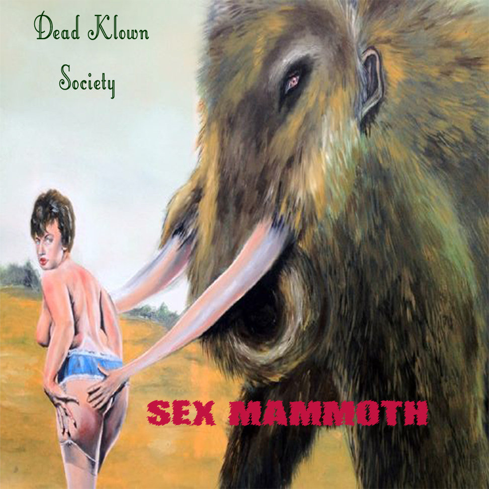Sex Mammoth | Dead Klown Society