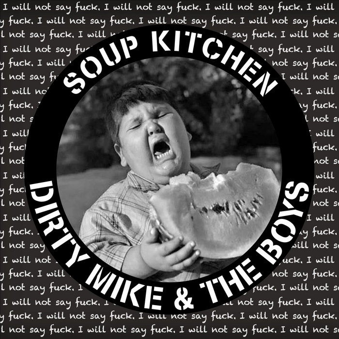 Soup Kitchen Dirty Mike & The Boys