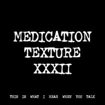 MEDICATION TEXTURE XXXII [TF01117] [FREE] cover art