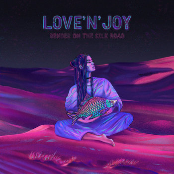 Bender on the Silk Road | Love'n'Joy