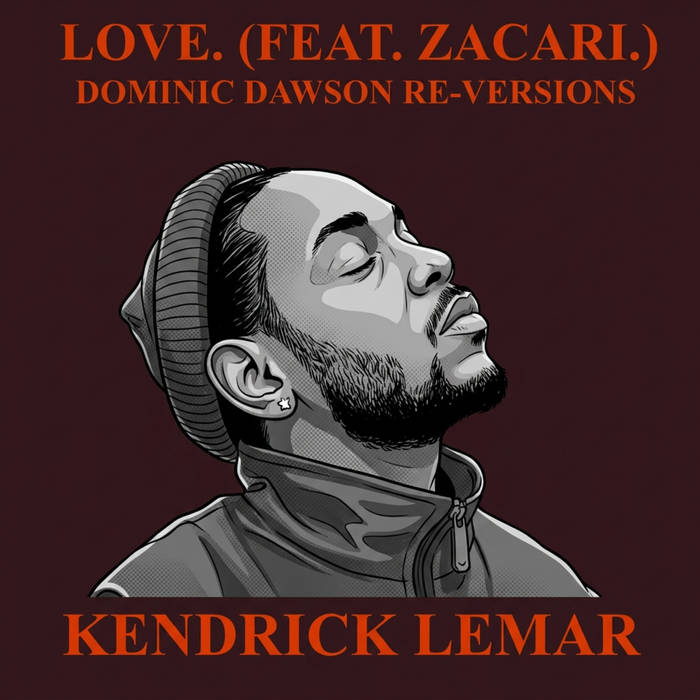 LOVE. (FEAT. ZACARI.) DOMINIC DAWSON RE-VERSIONS | Kendrick Lamar