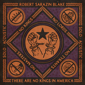 Robert Sarazin Blake — There Are No Kings in America(Solo-Acoustic) - Single