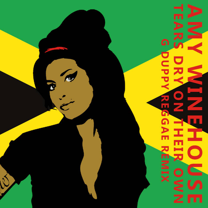 Amy Winehouse - Tears dry On Their Own (G Duppy Reggae Remix) | G