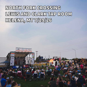 North Fork Crossing — Live at Lewis and Clark Taproom - Helena, MT 7/29/26