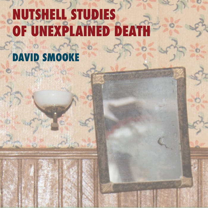 Nutshell Studies of Unexplained Death David Smooke New Focus Recordings