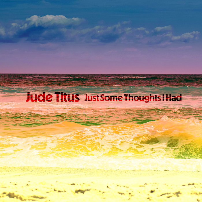 Just Some Thoughts I Had | Jude Titus