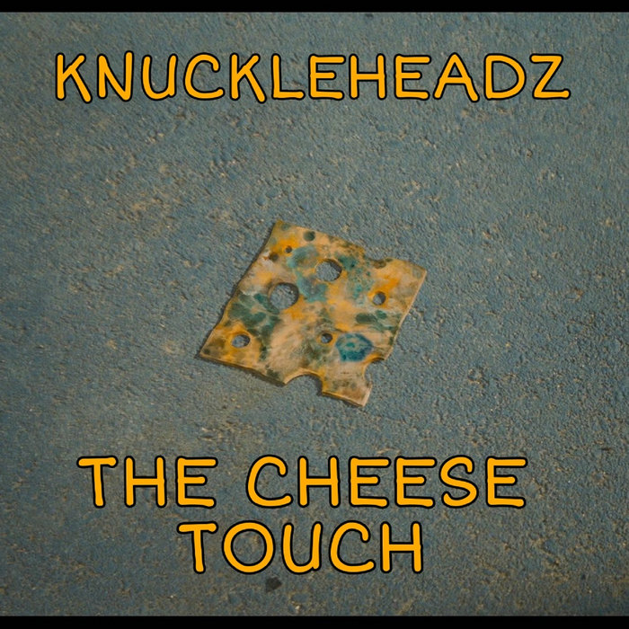 The Cheese Touch Knuckleheadz