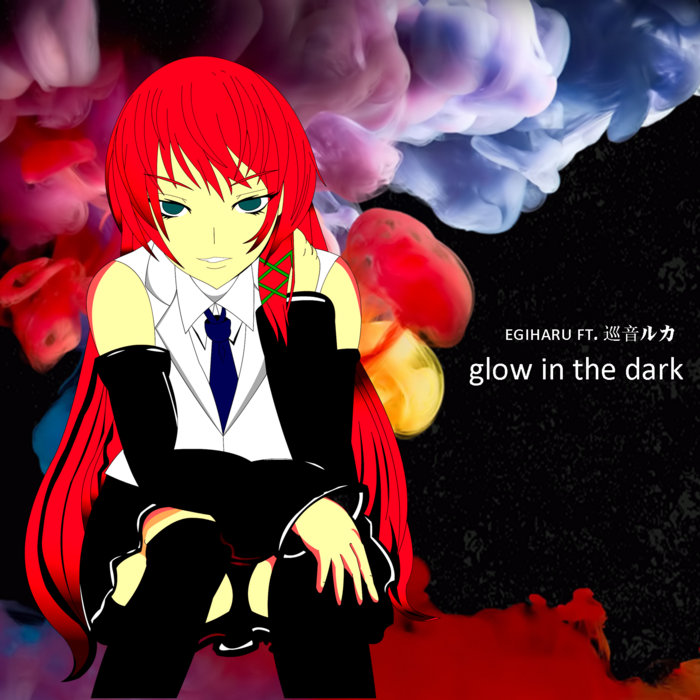 Glow In The Dark Injection えぎはる Feat 巡音ルカ 初音ミク Gumi えぎはる