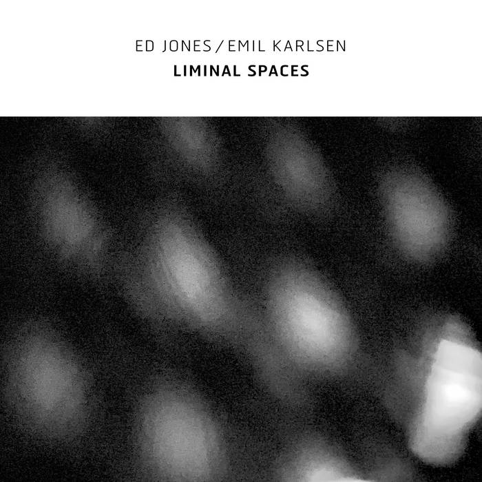 Liminal Spaces | Ed Jones / Emil Karlsen | Confront Recordings