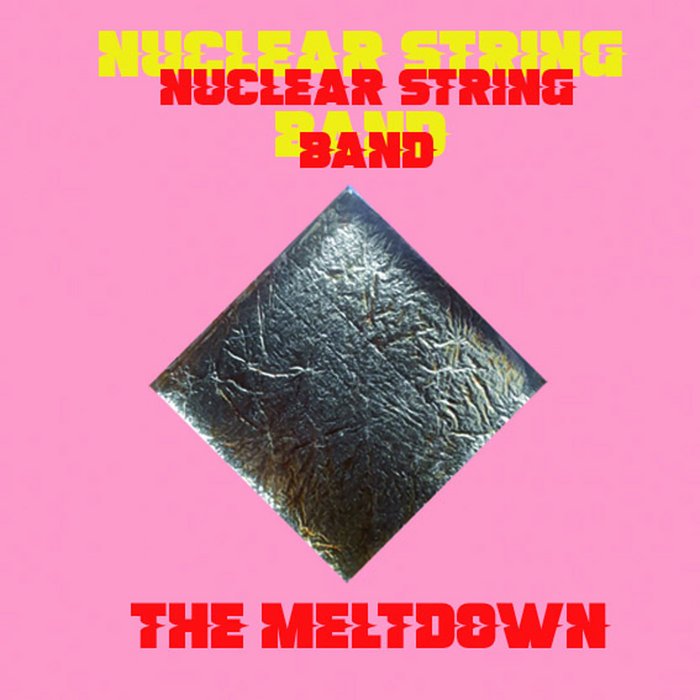 The Meltdown, by Nuclear String Band