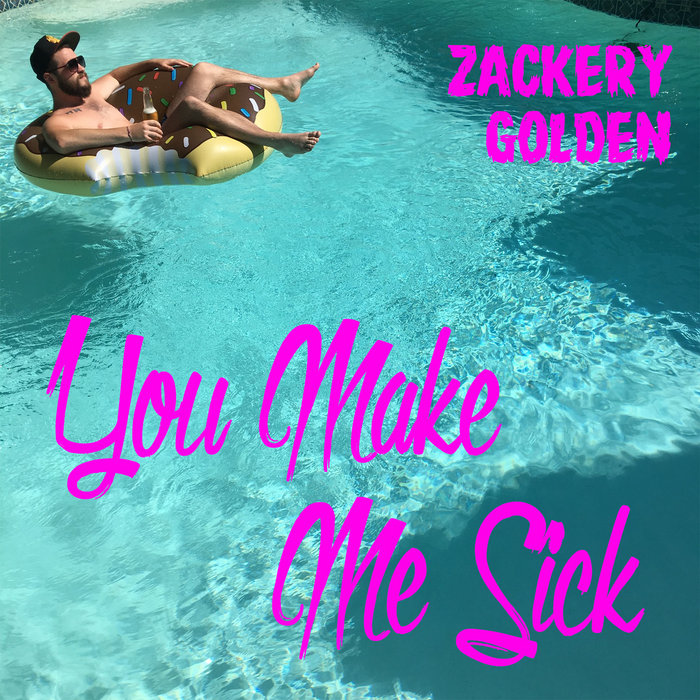 You Make Me Sick EP Zackery Golden