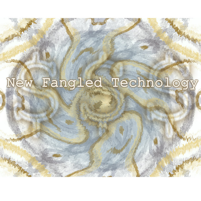 Fangled New Fangled Technology | Anthony Kleine