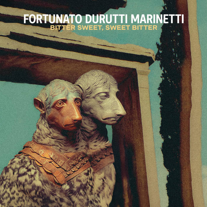 Fortunato Durutti Marinetti, “Bitter Sweet, Sweet Bitter”