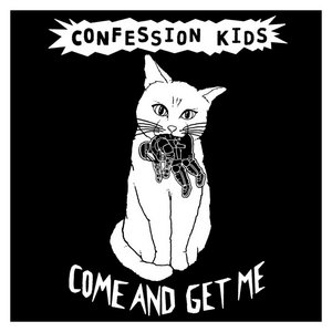 Confession Kids — Come And Get Me