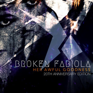 Her Awful Goodness (20th Anniversary Edition)Broken Fabiola cover